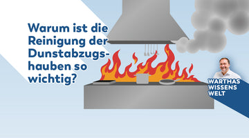 Warum ist die Reinigung der Dunstabzugshauben so wichtig?